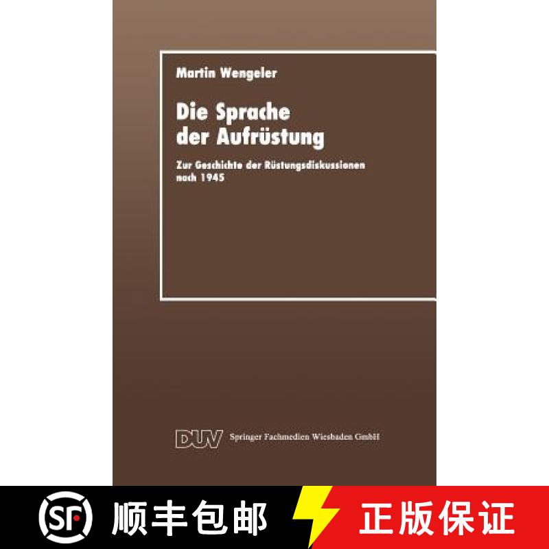【3-4周达】Die Sprache Der Aufrüstung: Zur Geschicte Der Rüstungsdiskussionen Nach 1945 [9783824441051]