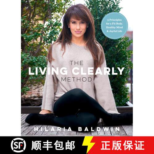 【3-4周达】The Living Clearly Method: 5 Principles for a Fit Body, Healthy Mind & Joyful Life [9781623366988]