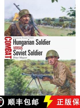 【3-4周达】Hungarian Soldier Vs Soviet Soldier: Eastern Front 1941 [9781472845658]