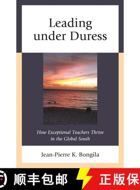 【3-4周达】Leading under Duress : How Exceptional Teachers Thrive in the Global South [9781793620576]