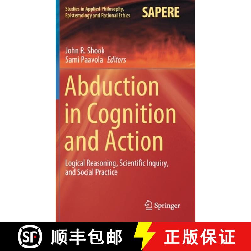 【3-4周达】Abduction in Cognition and Action : Logical Reasoning, Scientific Inquiry, and Social Prac... [9783030617721]