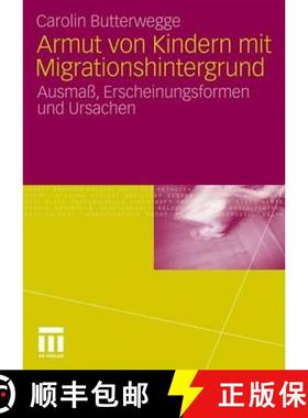 【3-4周达】Armut von Kindern mit Migrationshintergrund : Ausmaß, Erscheinungsformen und Ursachen [9783531171760]