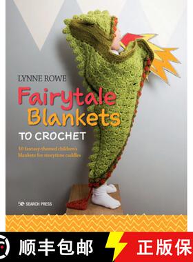 【3-4周达】Fairytale Blankets to Crochet: 10 Fantasy-Themed Children's Blankets for Storytime Cuddles [9781782216926]
