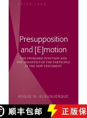 预订 Presupposition and [E]motion : The Upgraded Function and the Semantics of the Participle in the ... [9781433163944]