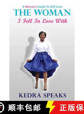 【3-4周达】The Woman I Fell in Love With: A Woman's Guide to Self-Love [9780692756508]