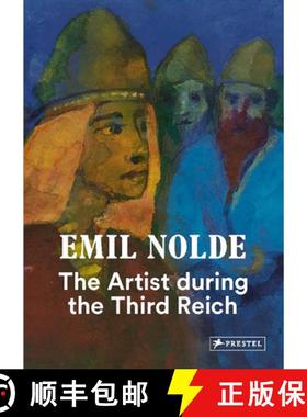 Emil Nolde: The Artist During the Third Reich: The Artist During the Third Reich [9783791358949]