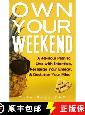【3-4周达】Own Your Weekend: A 48-Hour Plan to Live with Intention, Recharge Your Energy, & Declutter... [9781069797407]