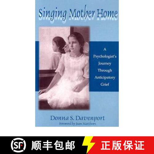 【3-4周达】Singing Mother Home: A Psychologist's Journey Through Anticipatory Grief [9781574411621]