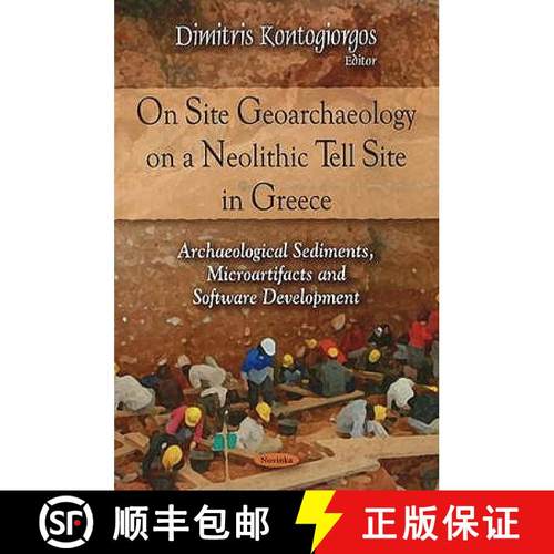 【3-4周达】On Site Geoarchaeology on a Neolithic Tell Site in Greece: Archaeological Sediments, Micro... [9781607413660]