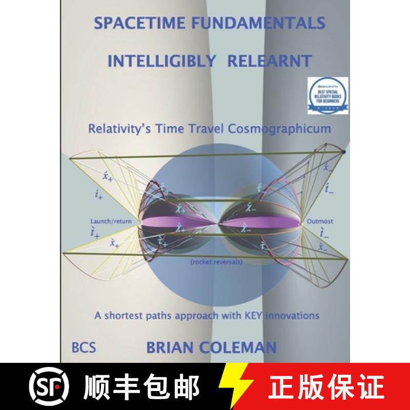 【2-3周达】Spacetime Fundamentals Intelligibly (Re)Learnt: Special Relativity's Cosmographicum [9781999841010]