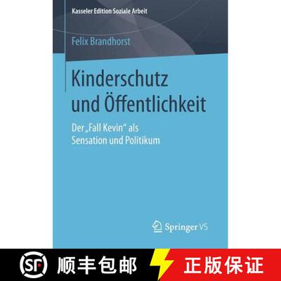 【3-4周达】Kinderschutz und Öffentlichkeit : Der Fall Kevin als Sensation und Politikum [9783658098612]