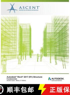 【3-4周达】Autodesk Revit 2017 (R1) Structure: Fundamentals - Metric: Autodesk Authorized Publisher [9781943184477]