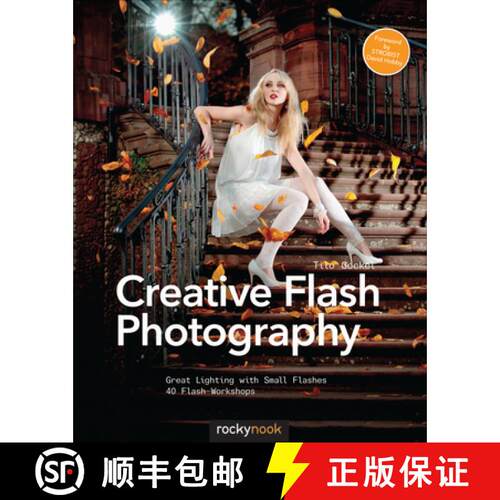 【3-4周达】Creative Flash Photography: Great Lighting with Small Flashes: 40 Flash Workshops [9781937538460]