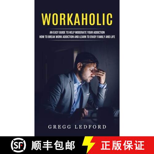 【3-4周达】Workaholic: An Easy Guide to Help Moderate Your Addiction (How to Break Work Addiction and... [9781774857410]