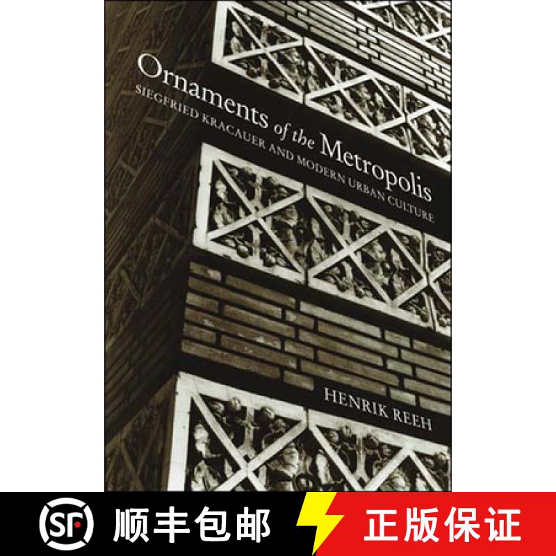 【2-3周达】Ornaments of the Metropolis: Siegfried Kracauer and Modern Urban Culture [9780262681636]