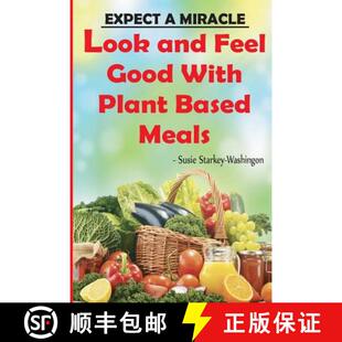 【3-4周达】Expect A Miracle Look and Feel Good with Plant Based Meals [9780692513262]