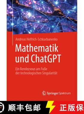 【3-4周达】Mathematik und ChatGPT : Ein Rendezvous am Fuße der technologischen Singularität [9783662682081]