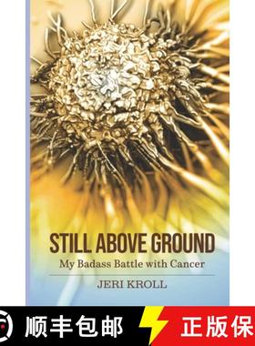 【3-4周达】Still Above Ground: My Badass Battle with Cancer [9781732080423]