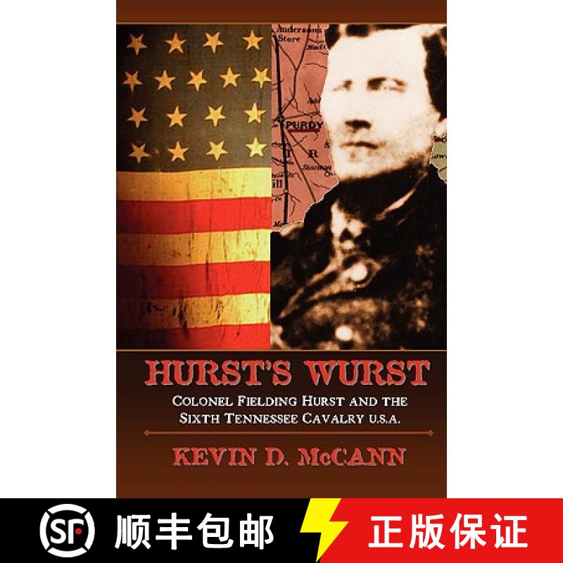 【3-4周达】Hurst's Wurst: Colonel Fielding Hurst and the Sixth Tennessee Cavalry U.S.A. [9780967125121]