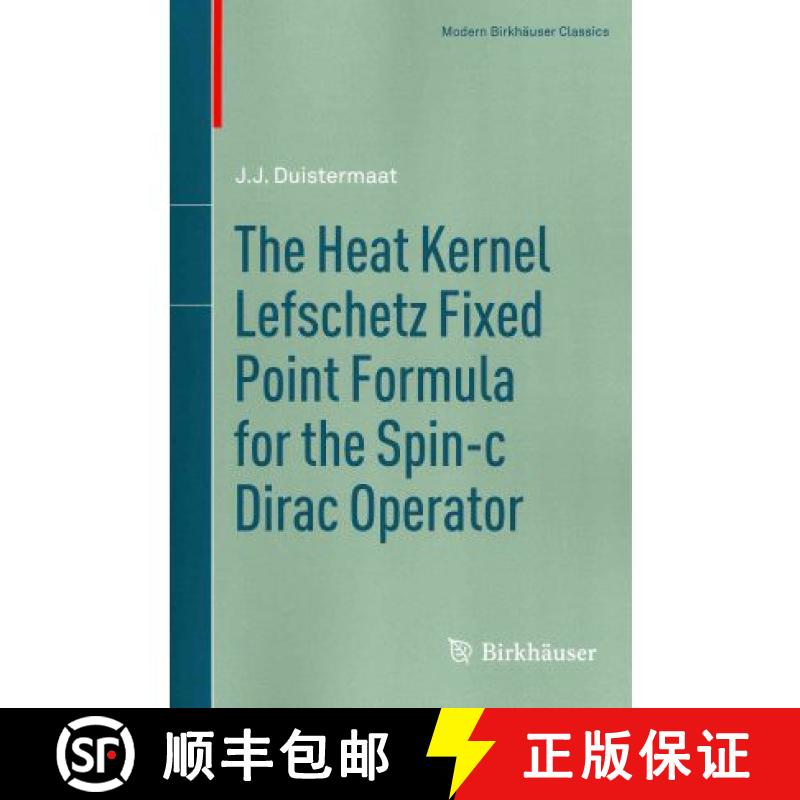 【3-4周达】The Heat Kernel Lefschetz Fixed Point Formula for the Spin-C Dirac Operator [9780817682460]