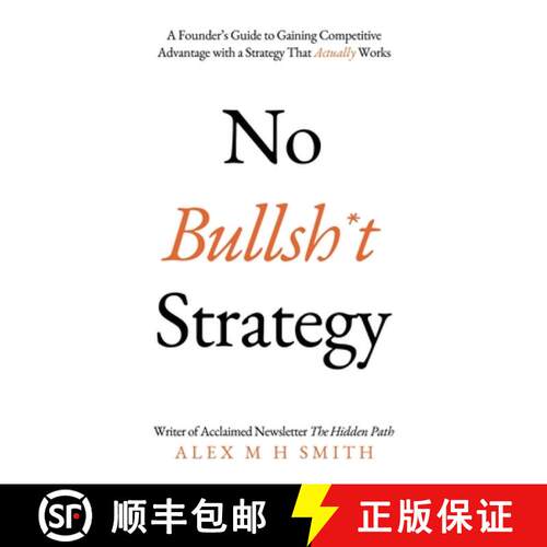 【3-4周达】No Bullsh*t Strategy: A Founder’s Guide to Gaining Competitive Advantage with a Strategy ... [9781803136516]