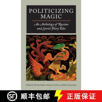 【3-4周达】Politicizing Magic: An Anthology of Russian and Soviet Fairy Tales [9780810120327]