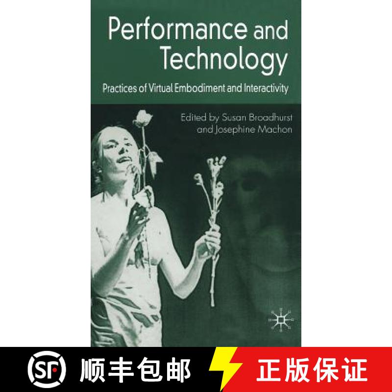 【3-4周达】Performance and Technology: Practices of Virtual Embodiment and Interactivity [9781403999078]