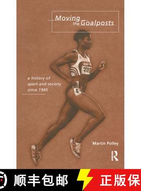 【3-4周达】Moving the Goalposts : A History of Sport and Society in Britain since 1945 [9780415142175]