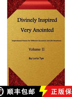 预订 Divinely Inspired Very Anointed: Inspirational Poems for Different Occasions and Life Situations [9780991046317]