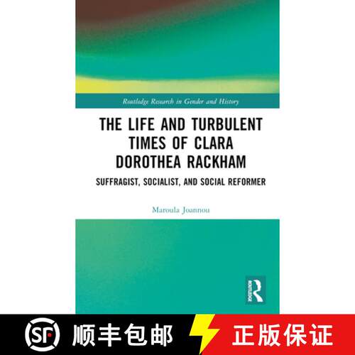 【3-4周达】精装 The Life and Turbulent Times of Clara Dorothea Rackham: Suffragist, Socialist, and So... [9780367373924]