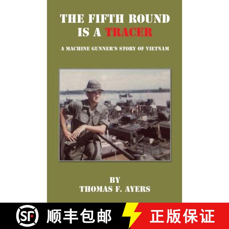 【3-4周达】The Fifth Round Is a Tracer - A Machine Gunner's Story of Vietnam [9781608626427]
