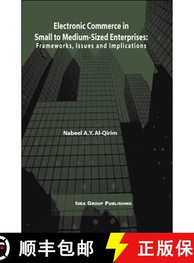预订 Electronic Commerce in Small to Medium-Sized Enterprises: Frameworks, Issues and Implications [9781591401469]