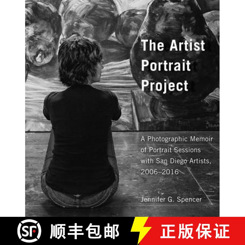【3-4周达】The Artist Portrait Project: A Photographic Memoir of Portraits Sessions with San Diego Ar... [9781631523939]