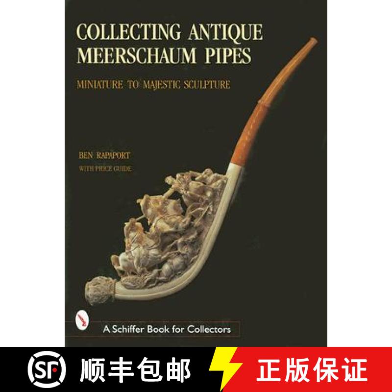 【3-4周达】Collecting Antique Meerschaum Pipes: Miniature to Majestic Sculpture, 1850-1925 [9780764307652]