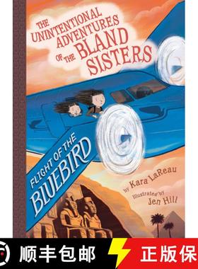 预订 Flight of the Bluebird (the Unintentional Adventures of the Bland Sisters Book 3) [9781419743498]