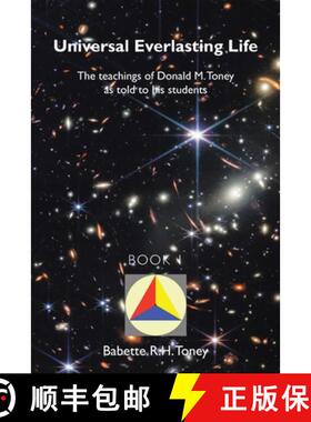 【3-4周达】Universal Everlasting Life: The Teachings of Donald M. Toney as Told to His Students [9798765242728]