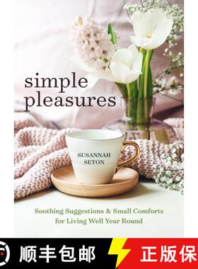 【3-4周达】Simple Pleasures : Soothing Suggestions and Small Comforts for Living Well Year Round [9781642508796]