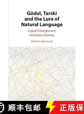 【3-4周达】Goedel, Tarski and the Lure of Natural Language: Logical Entanglement, Formalism Freeness [9781108940573]