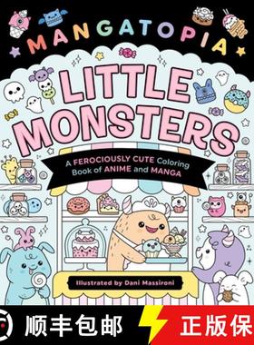 【3-4周达】Mangatopia: Little Monsters: A Ferociously Cute Coloring Book of Anime and Manga [9781250389145]
