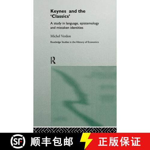 【3-4周达】精装 Keynes and the 'Classics': A Study in Language, Epistemology and Mistaken Identities [9780415140720]