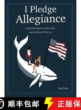 预订 I Pledge Allegiance to the Embroidered Scarlet Letter and the Barbaric White Leg [9781647021238]