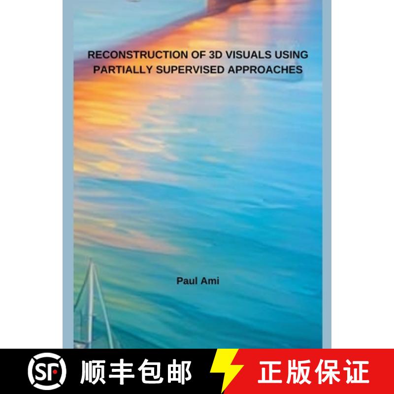 【2-3周达】Reconstruction Of 3D Visuals Using Partially Supervised Approaches [9798230485193]