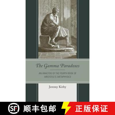 【3-4周达】The Gamma Paradoxes : An Analysis of the Fourth Book of Aristotle's Metaphysics [9781498540360]