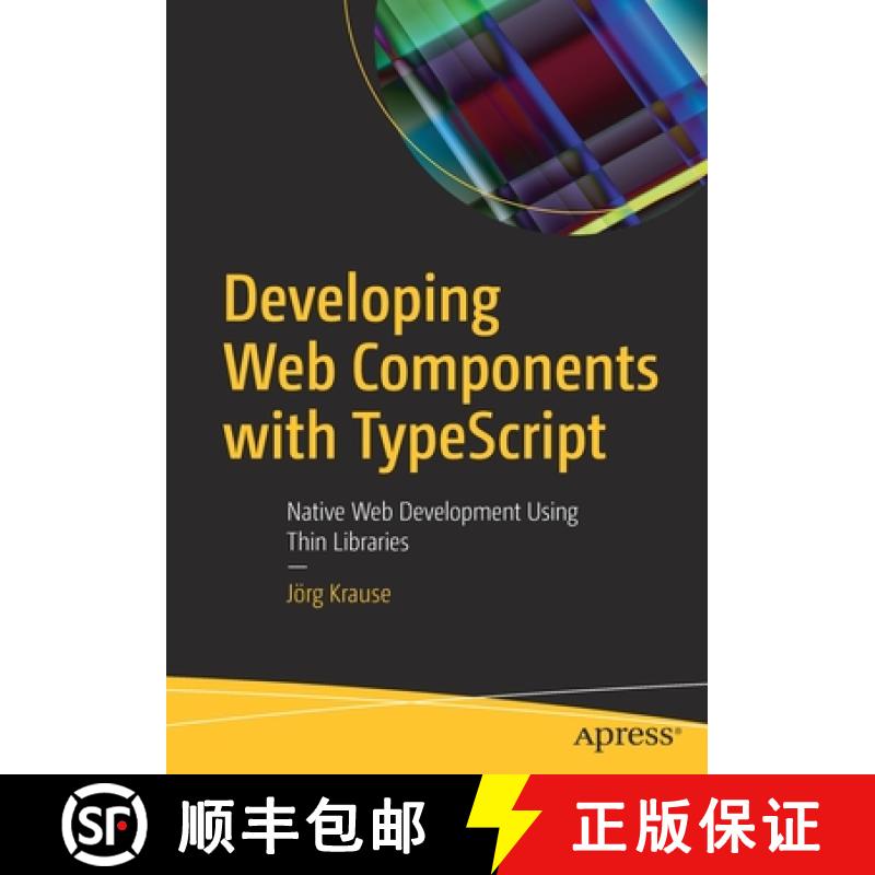 【4周达】Developing Web Components with TypeScript : Native Web Development Using Thin Libraries [9781484268391]