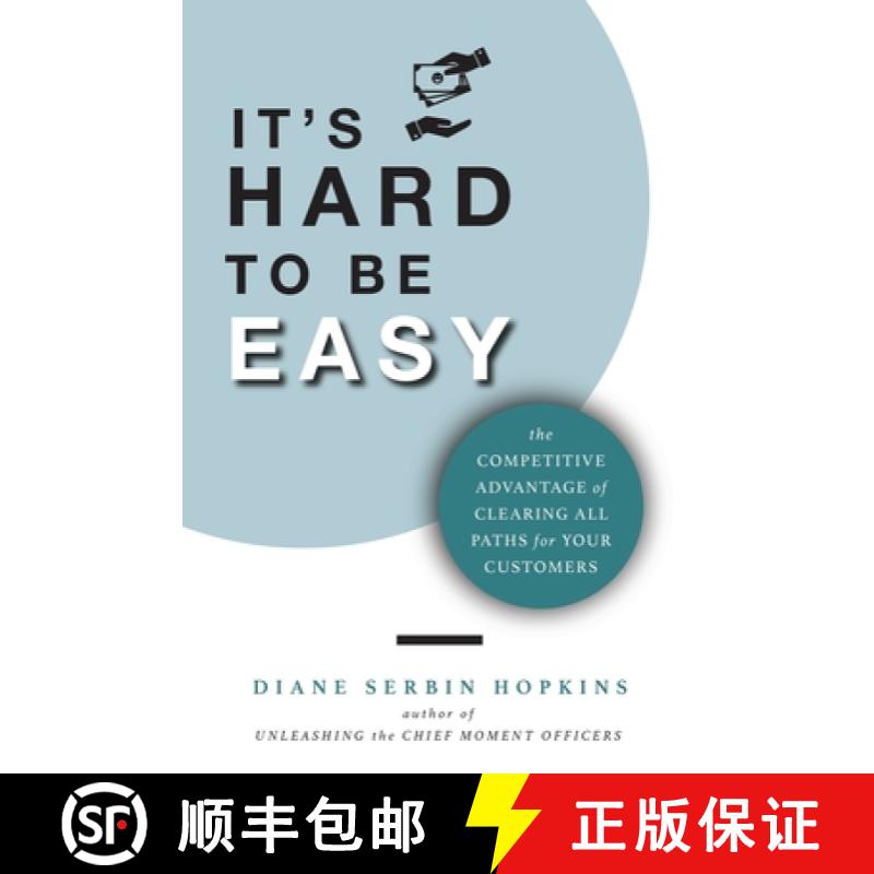 【3-4周达】It's Hard to be Easy: The Competitive Advantage of Clearing All Paths for Your Customers [9781955750103]