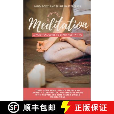 【3-4周达】Meditation for Beginners: A Practical Guide to Start Meditating - Quiet Your Mind, Reduce ... [9781739665234]