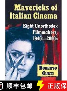 【3-4周达】Mavericks of Italian Cinema : Eight Unorthodox Filmmakers, 1940s-2000s [9781476672427]