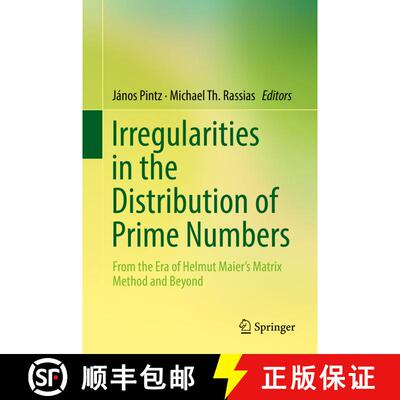 【3-4周达】精装 Irregularities in the Distribution of Prime Numbers : From the Era of Helmut Maier's ... [9783319927763]
