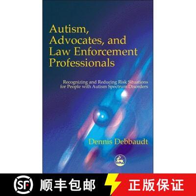 【3-4周达】Autism, Advocates, and Law Enforcement Professionals: Recognizing and Reducing Risk Situat... [9781853029806]