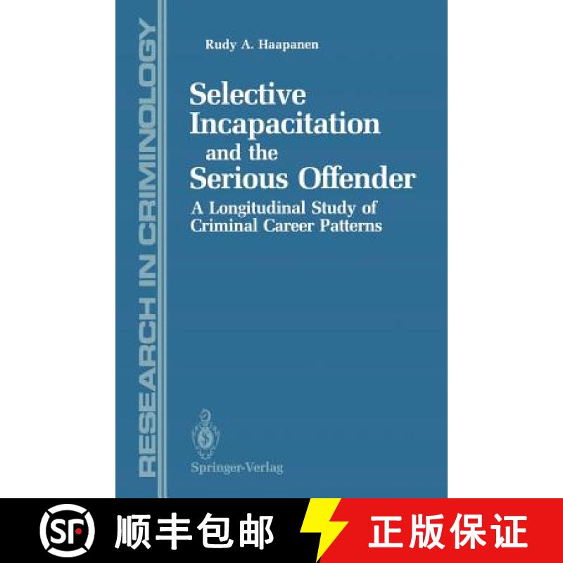 【3-4周达】Selective Incapacitation and the Serious Offender : A Longitudinal Study of Criminal Caree... [9781461279419]